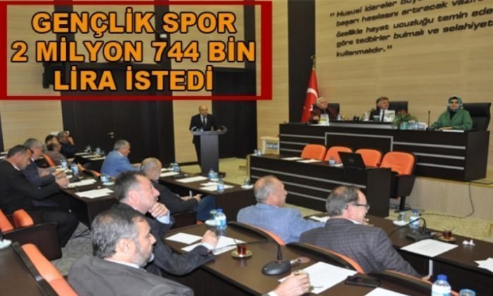 GENÇLİK SPOR 2 MİLYON 744 BİN LİRA İSTEDİ