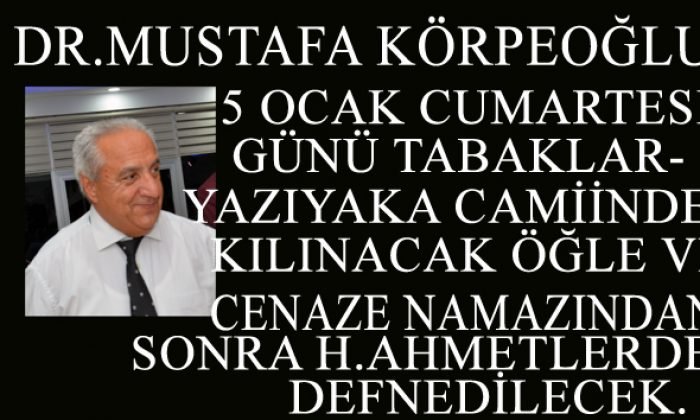 Dr.KÖRPEOĞLU 5 Ocak Günü Ebediyete Uğurlanacak
