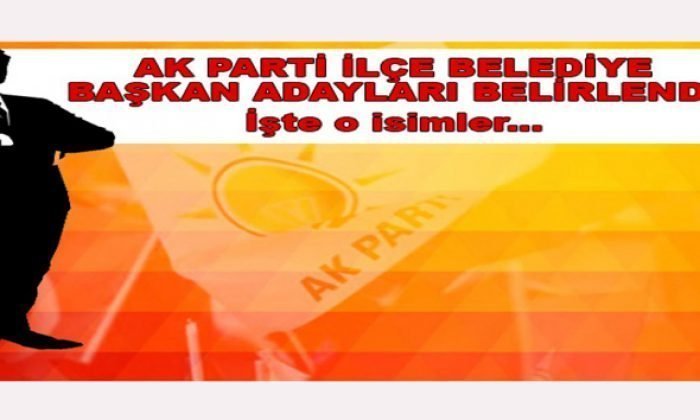 Ak Parti İlçe Belediye Başkan Adayları Belirlendi