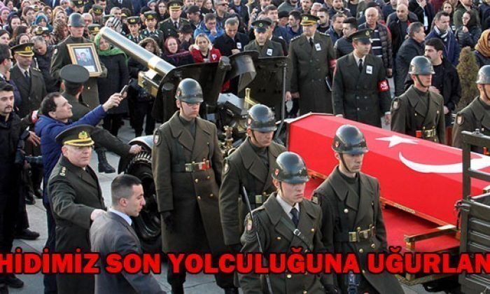 ŞEHİDİMİZ SON YOLCULUĞUNA UĞURLANDI 