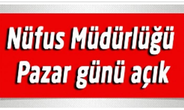 Nüfus Müdürlüğü Pazar günü açık
