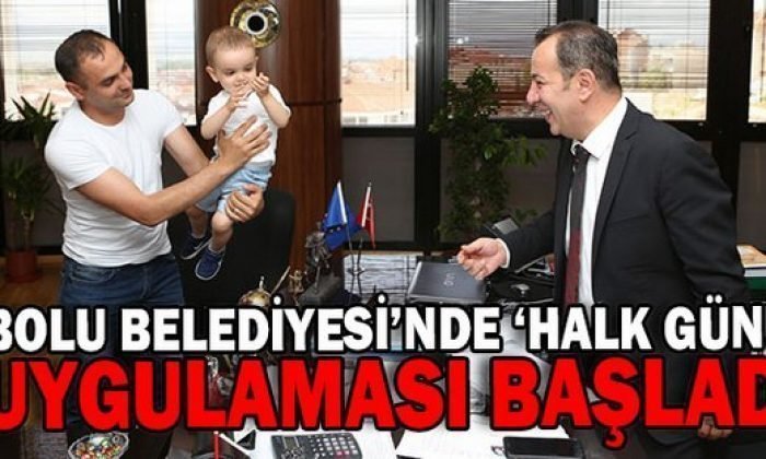 BOLU BELEDİYESİ’NDE ‘HALK GÜNÜ’ UYGULAMASI BAŞLADI