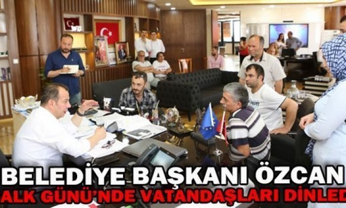 BELEDİYE BAŞKANI ÖZCAN, HALK GÜNÜ’NDE VATANDAŞLARI DİNLEDİ