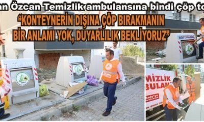 Başkan Özcan Temizlik ambulansına bindi çöp topladı