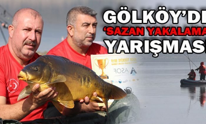 GÖLKÖY’DE ‘SAZAN YAKALAMA’ YARIŞMASI