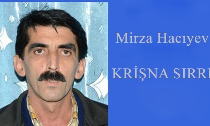 – Mirza Hacıyev – K R İ Ş N A  S I R R I  