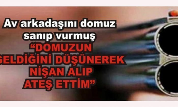Av arkadaşını domuz sanıp vurmuş(Mengen)