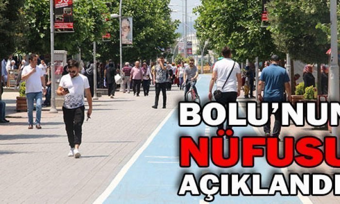 BOLU’NUN VE İLÇELERİN YENİ NÜFUSU BELLİ OLDU