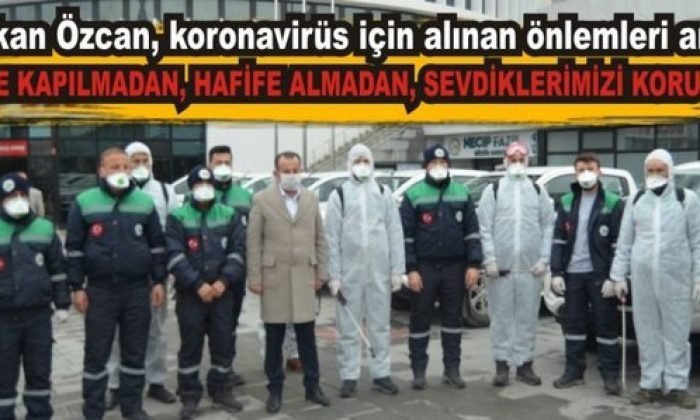 Başkan Özcan, koronavirüs için alınan önlemleri anlattı