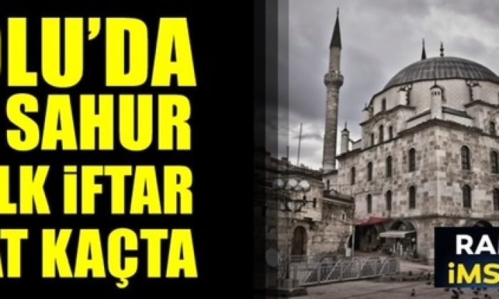 MENGEN’DE İLK SAHUR VE İFTAR SAAT KAÇTA