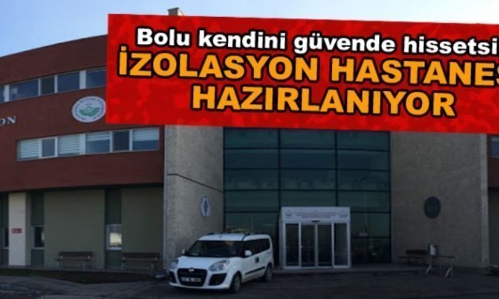 İZOLASYON HASTANESİ HAZIRLANIYOR
