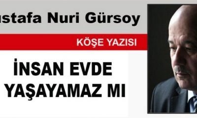 İnsan Evde Yaşayamaz Mı? – M. Nuri GÜRSOY
