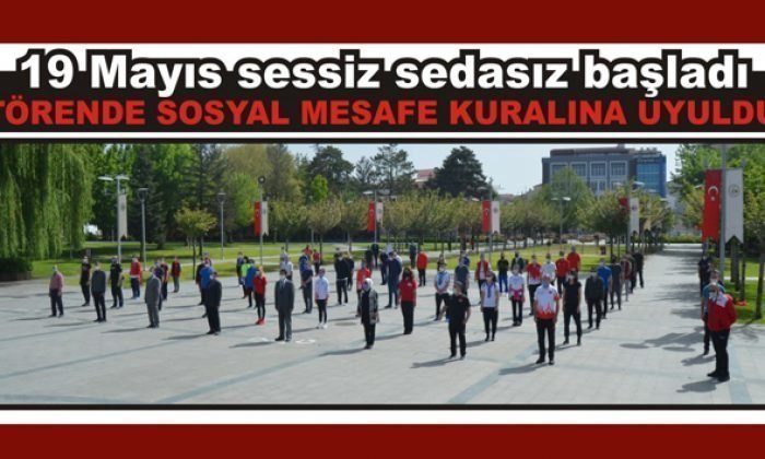 19 Mayıs sessiz sedasız başladı