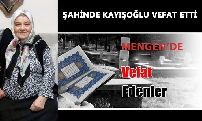 Şahinde KAYIŞOĞLU Vefat Etti