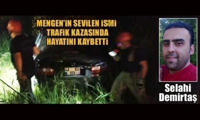 Mengen’in Sevilen İsmi Trafik Kazasında Hayatını Kaybetti