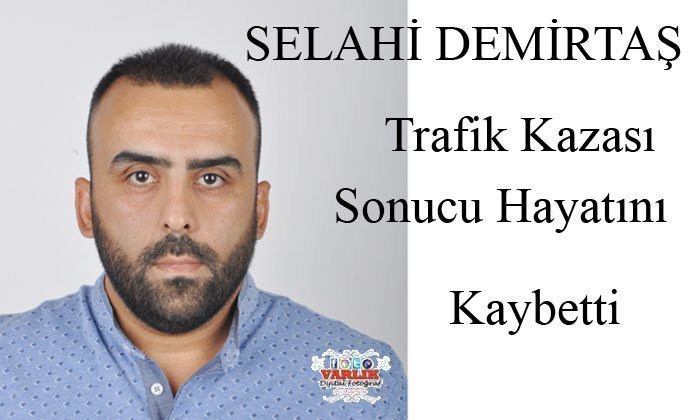 Selahi DEMİRTAŞ Vefat  Etti