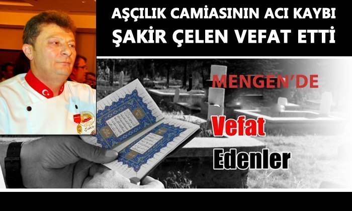 Aşçılık Camiasının Acı Kaybı – Şakir ÇELEN Vefat Etti