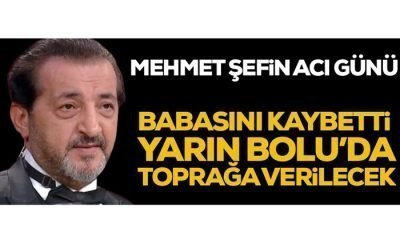 Mehmet Şef babasını kaybetti