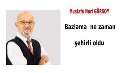 BAZLAMA NE ZAMAN ŞEHİRLİ OLDU