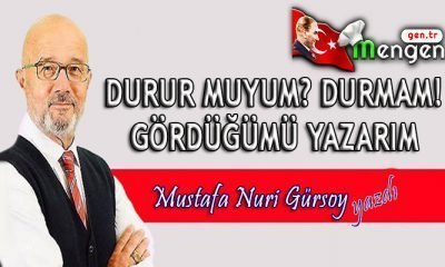 DURUR MUYUM? DURMAM!  GÖRDÜĞÜMÜ YAZARIM