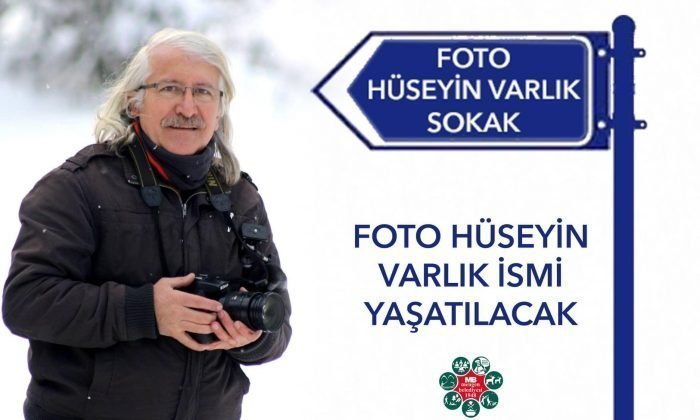 FOTO HÜSEYİN VARLIK İSMİ YAŞATILACAK