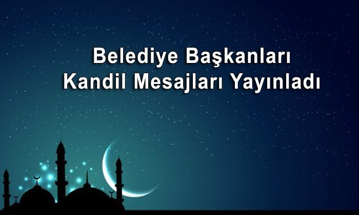 Belediye Başkanlarından Kandil Mesajları