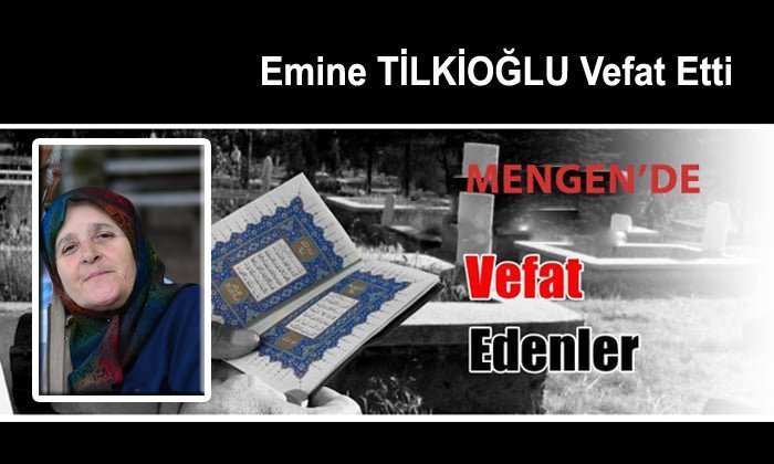 Emine TİLKİOĞLU Vefat Etti