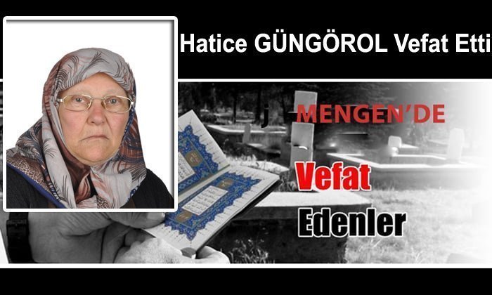 Hatice GÜNGÖROL Vefat Etti