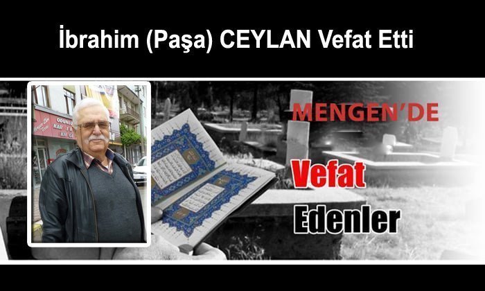 İbrahim (Paşa Dayı) CEYLAN Vefat Etti