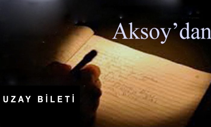 Uzay Bileti – Aksoy’dan
