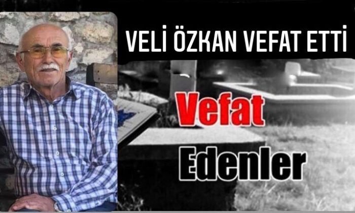 VELİ ÖZKAN VEFAT ETTİ