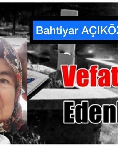 Bahtiyar AÇIKÖZ Vefat Etti