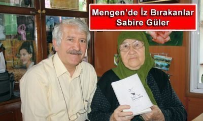 Mengen’de İz Bırakanlar – RÜYA İLE HALK ŞAİRİ OLAN SABİRE GÜLER