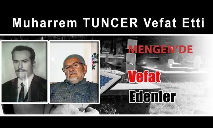 TUNCER Ailesinin Acı Günü – Muharrem TUNCER Vefat Etti