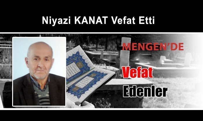 Niyazi KANAT Vefat Etti