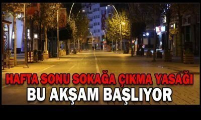 Sokağa Çıkma Kısıtlaması Bugün 21.00’de Başlayıp Pazartesiye Kadar Sürecek