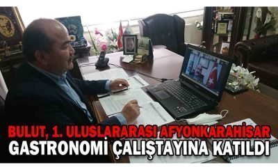 Turhan BULUT, 1. Uluslararası Afyonkarahisar Gastronomi Çalıştayına Katıldı