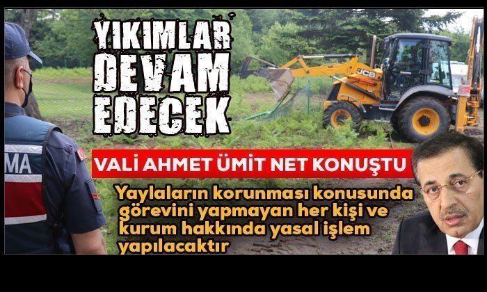 Vali Ahmet Ümit’ten Çok Net Yayla Açıklaması