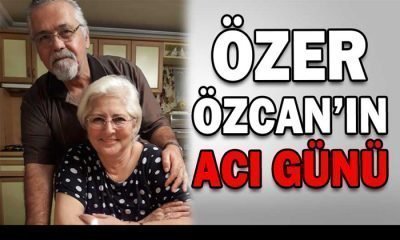 ÖZER ÖZCAN’IN ACI GÜNÜ
