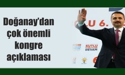 Doğanay’dan Önemli Kongre Açıklaması