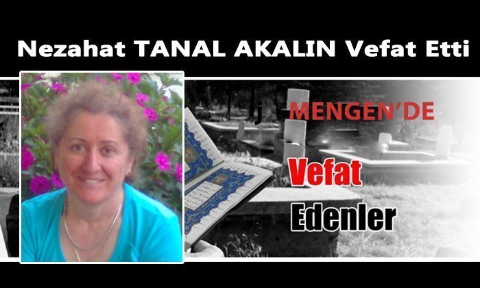 Nezahat TANAL AKALIN Vefat Etti