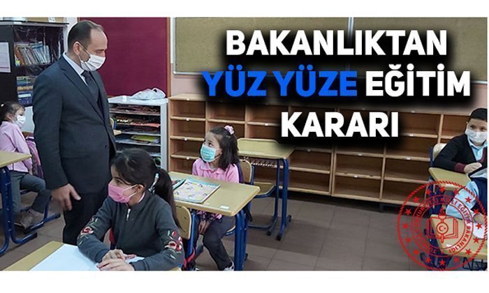 Bakanlıktan yüz yüze eğitim kararı