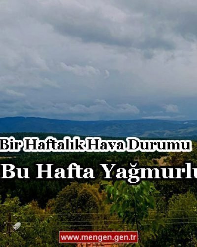 Yağmurlu Bir Hafta Bizi Bekliyor-Bir Haftalık Hava Durumu-