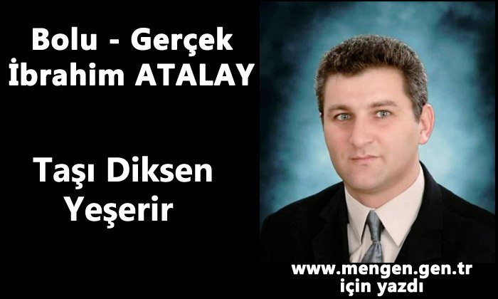 Taşı Diksen Yeşerir – İbrahim ATALAY