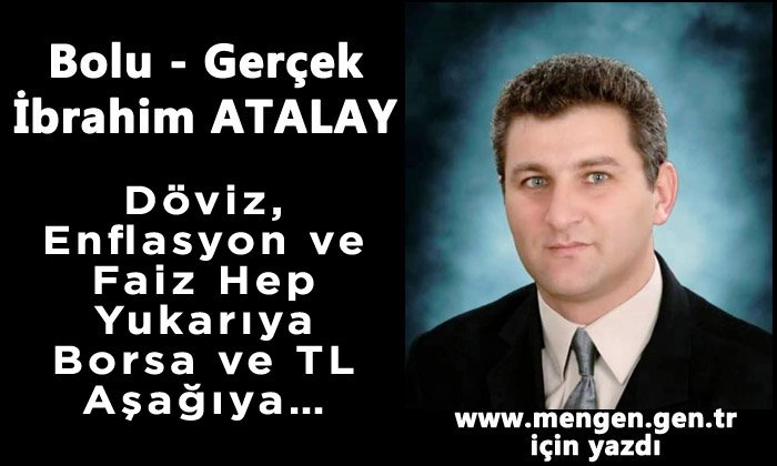 Döviz, Enflasyon ve Faiz Hep Yukarıya Borsa ve TL Aşağıya…