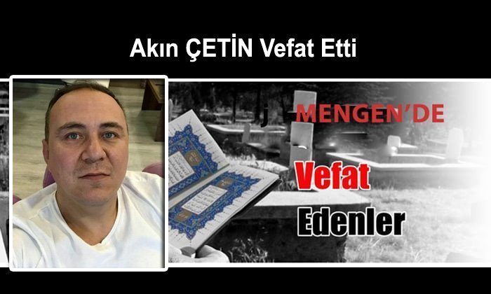 Akın ÇETİN Vefat Etti