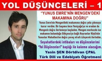 YOL DÜŞÜNCELERİ – 1 “YUNUS EMRE’NİN MENGEN’DEKİ MAKAMINA DOĞRU”