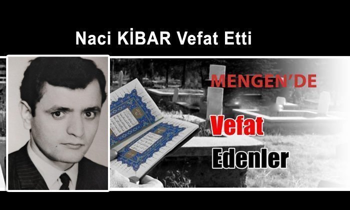 Naci KİBAR Vefat Etti