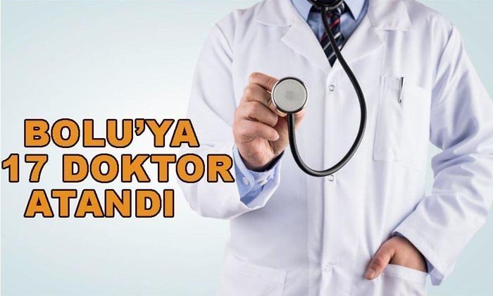 BOLU’YA 17 DOKTOR ATANDI