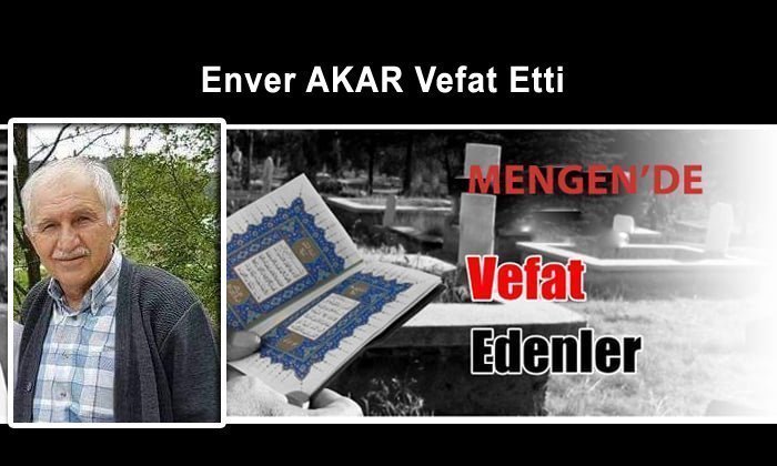 Enver AKAR Vefat Etti